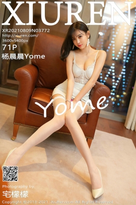 [秀人美媛馆] 2021.08.09 No.3772 杨晨晨Yome [71P725MB]