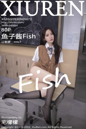 [秀人美媛馆] 2022.09.30 No.5673 鱼子酱Fish [80P738MB]
