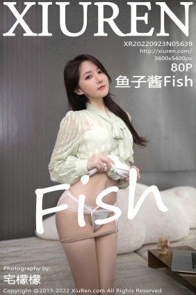 [秀人美媛馆] 2022.09.23 No.5639 鱼子酱Fish [80P758MB]