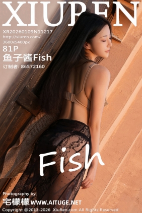 [秀人美媛馆] 2026.01.09 No.11217 鱼子酱Fish [81P972MB]